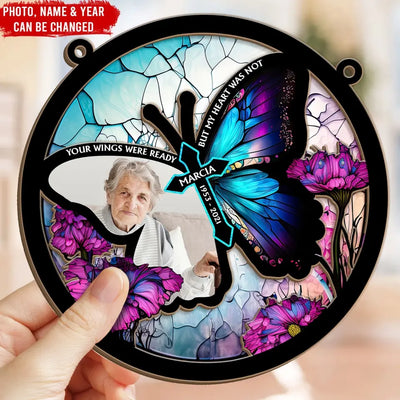 Your Wings Were Ready But My Heart Was Not - Personalized Window Hanging Suncatcher - WHS75TL