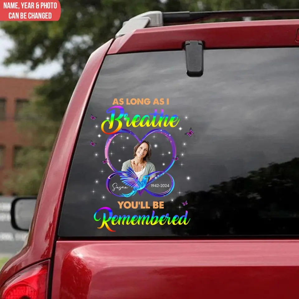 As Long As I Breathe You'll Be Remembered - Personalized Decal, Memorial Gift - PCD102TL