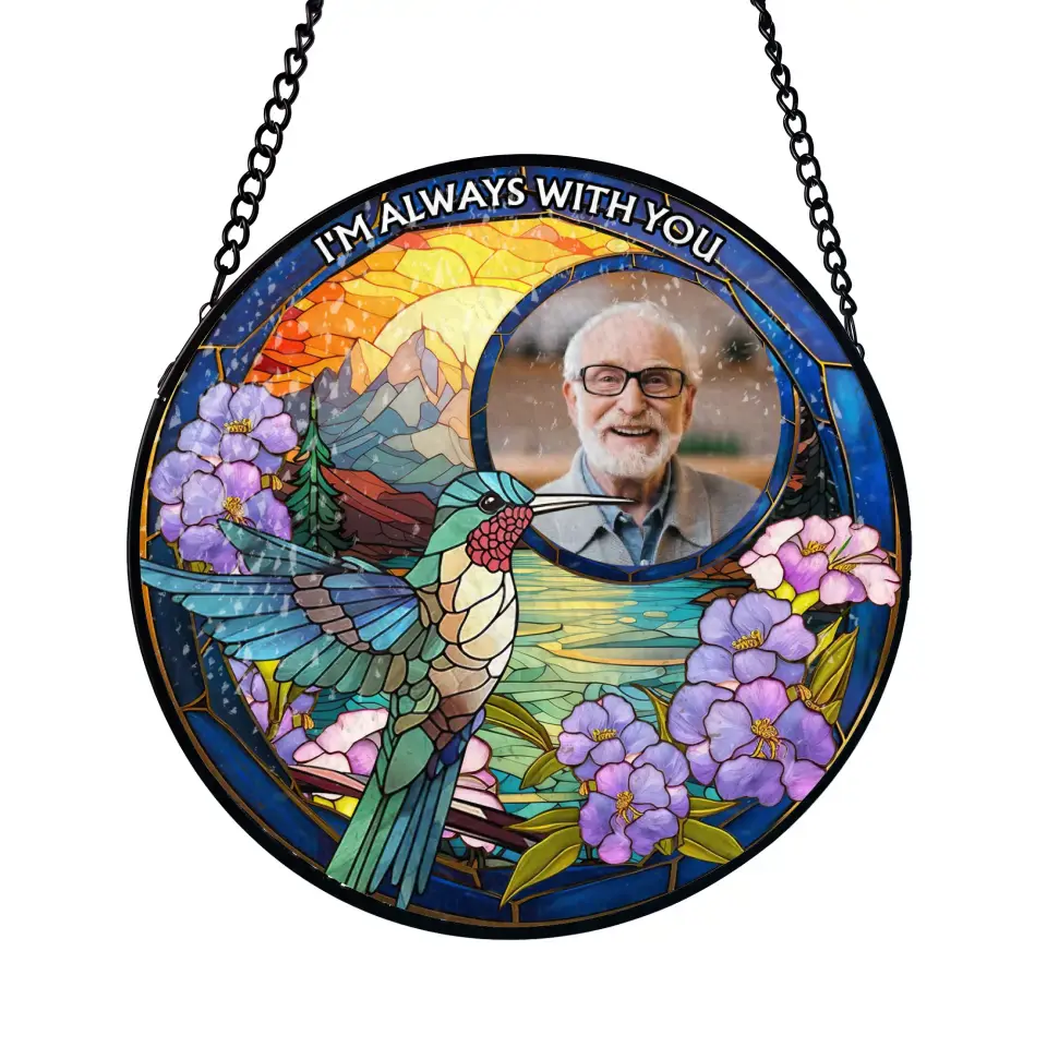 HummingBird Memorial, I Am Always With You - Personalized Window Stained Glass, Haning Suncatcher - WSG90TL