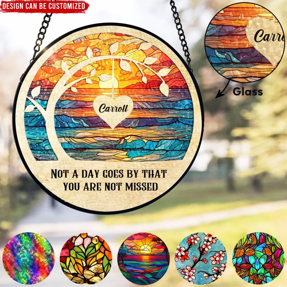 Not A Day Goes By That You Are Not Missed - Personalized Window Stained Glass, Hanging Suncatcher - WSG99TL