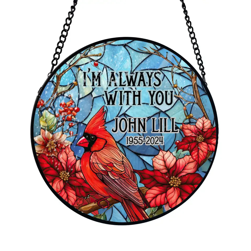 I Am Always With You - Personalized Window Stained Glass, Memorial Gift - WSG84TL