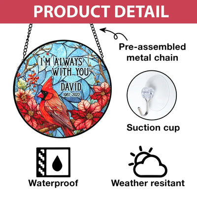 I Am Always With You - Personalized Window Stained Glass, Memorial Gift - WSG84TL