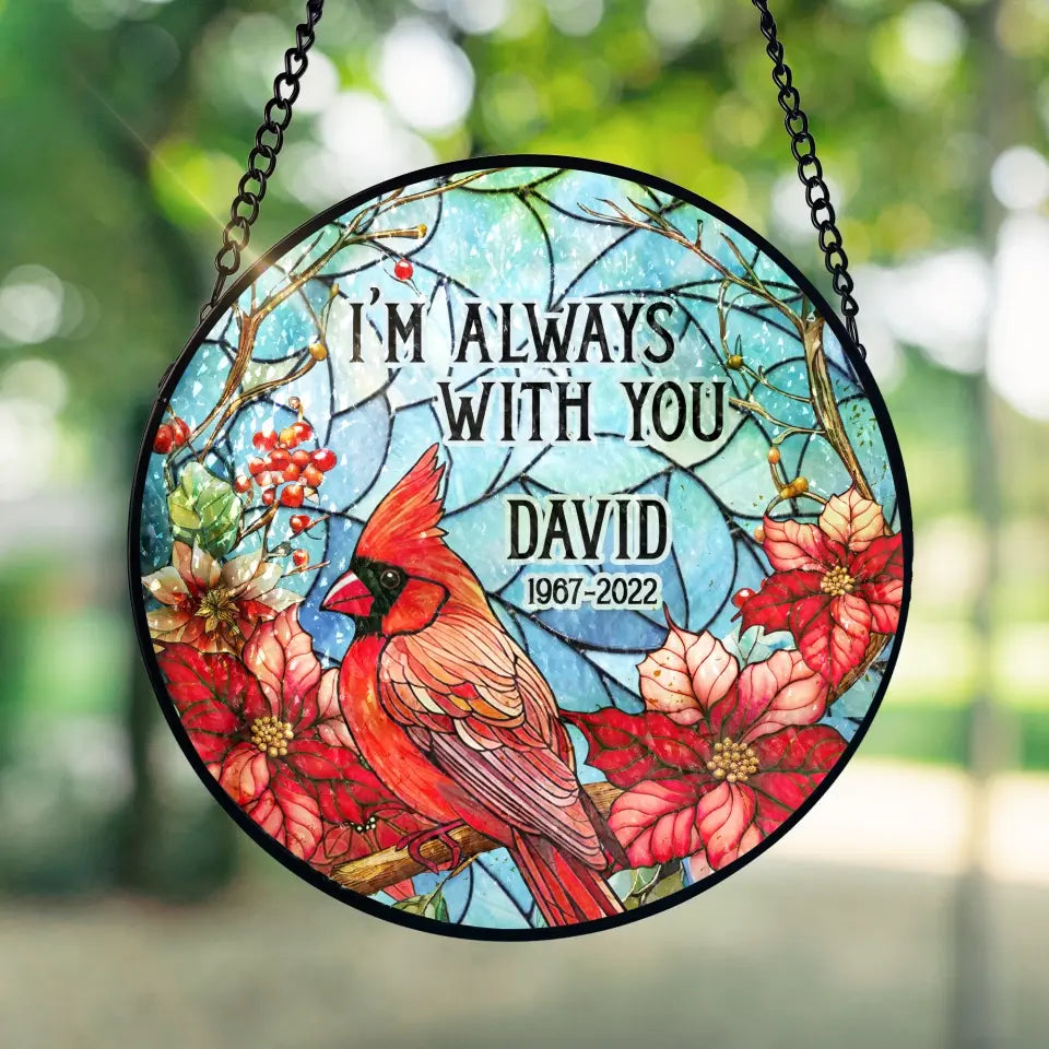 I Am Always With You - Personalized Window Stained Glass, Memorial Gift - WSG84TL