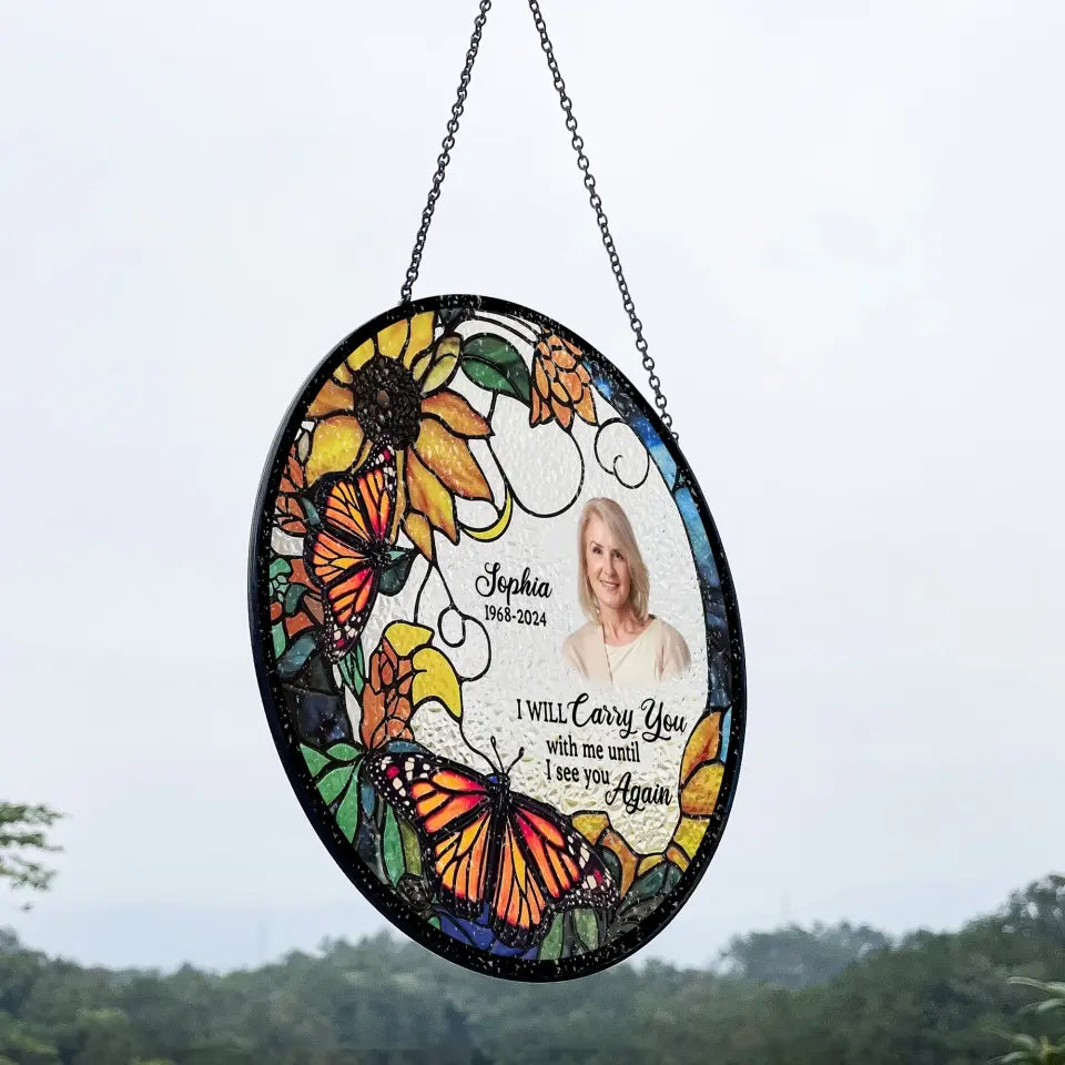 I Will Carry You With Me Until I See You Again - Personalized Window Stained Glass - WSG82TL