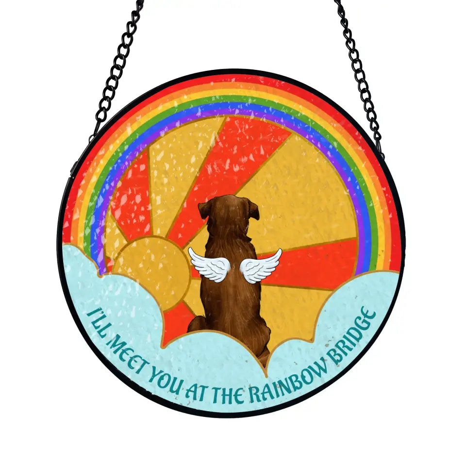 I’ll Meet You At The Rainbow Bridge - Personalized Window Stained Glass, Suncatcher Hanging - WSG107TL