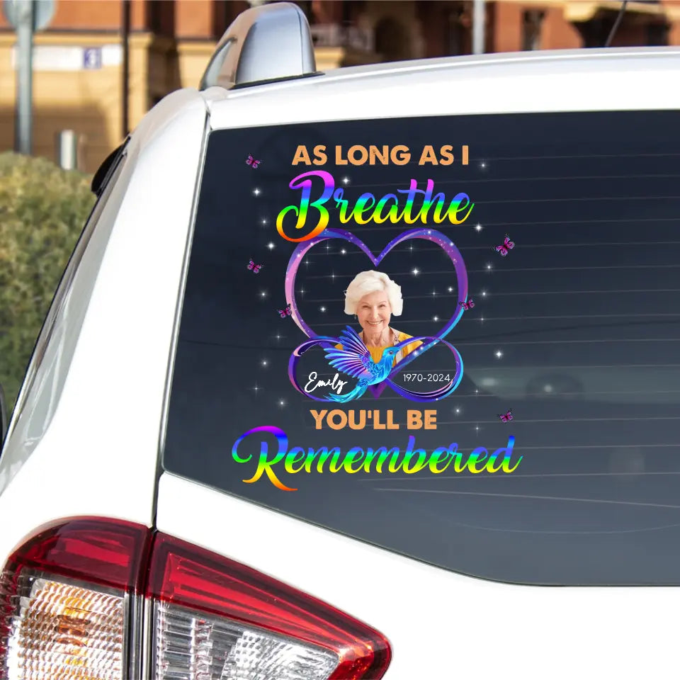 As Long As I Breathe You&#39;ll Be Remembered - Personalized Decal, Memorial Gift - PCD102TL