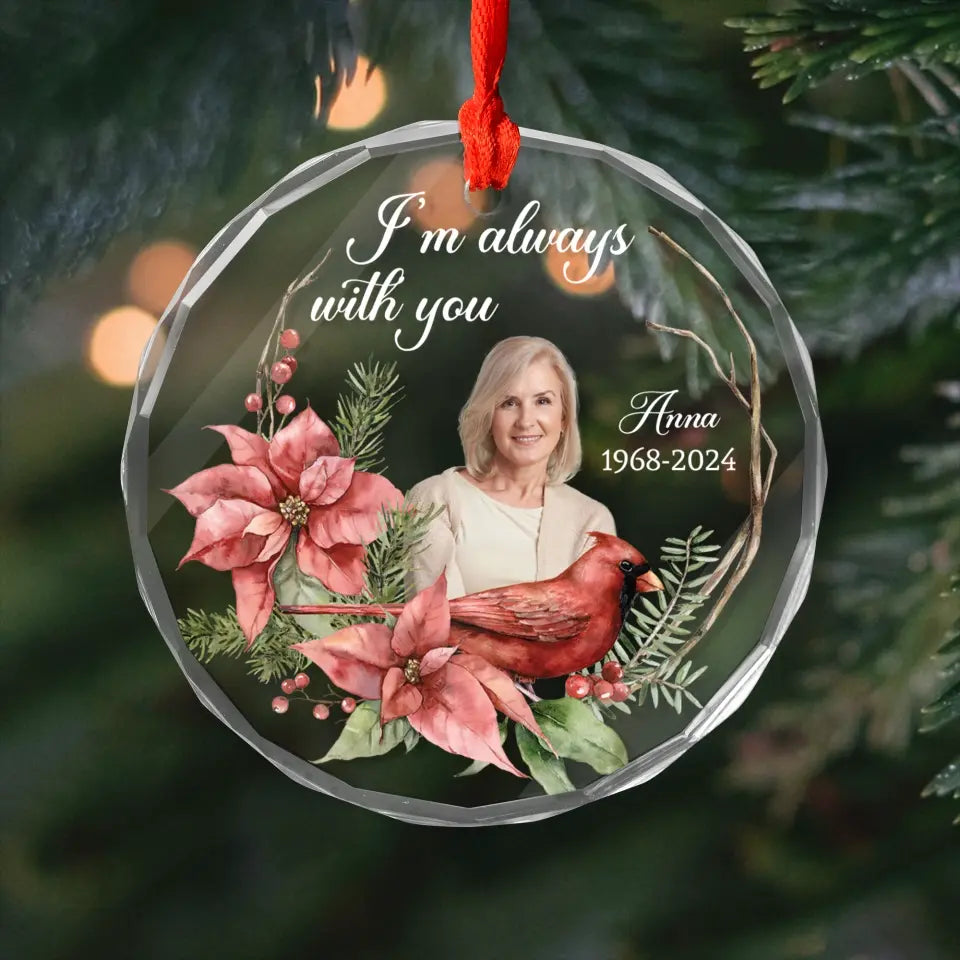 I Am Always With You - Personalized Glass Ornament, Memorial Gift, Glass Ornament Memorial - GO151TL