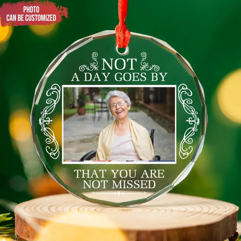 Not A Day Goes By That You Are Not Missed - Personalized Glass Ornament, Memorial Ornament - GO160TL