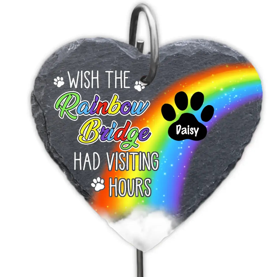 Wish The Rainbow Bridge Had Visiting Hours - Personalized Garden Slate, Pet Memorial Gift - GS68YV