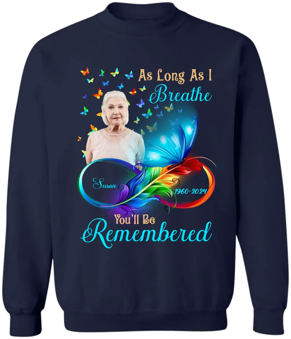 As Long As I Breathe You'll Be Remembered - Personalized T-Shirt, Memorial Gift - TS173TL