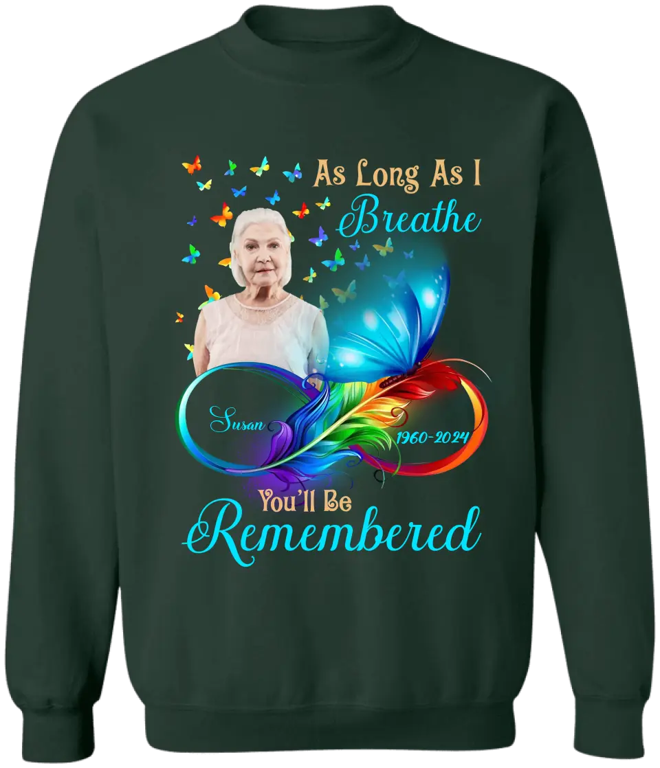 As Long As I Breathe You'll Be Remembered - Personalized T-Shirt, Memorial Gift - TS173TL