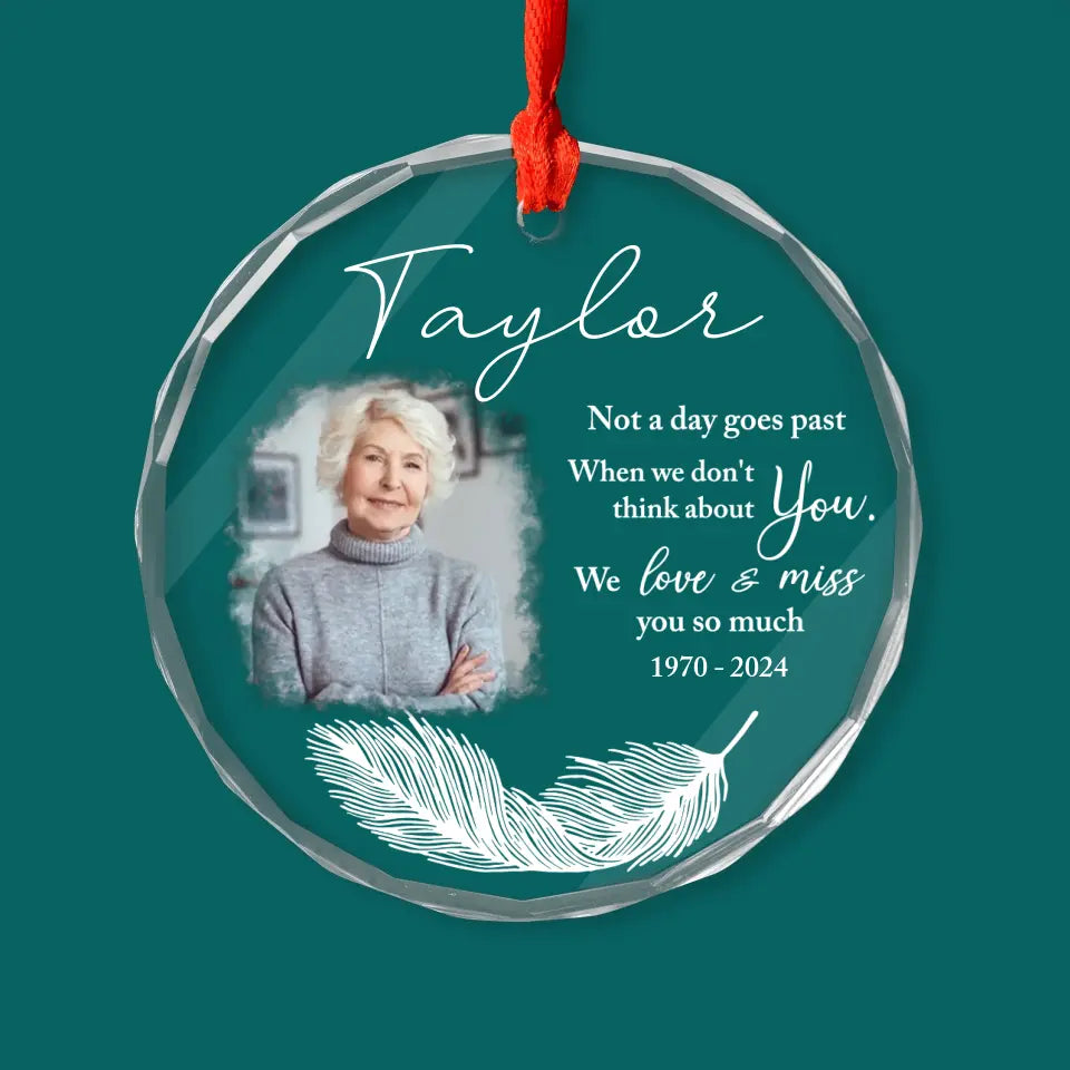 Not A Day Goes Past When We Don't Think About You - Personalized Glass Ornament, Memorial Ornament - GO183TL