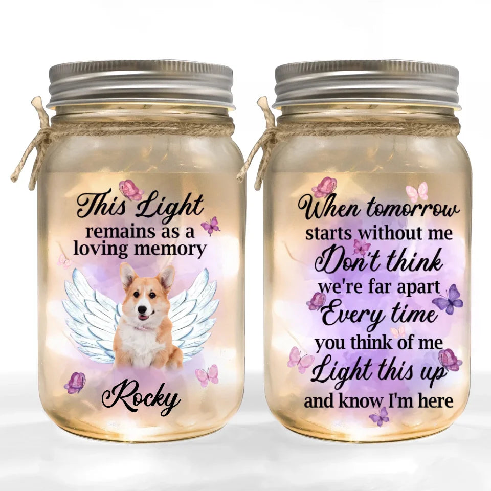 When Tomorrow Starts Without Me - Personalized Mason Jar Light, Pet Memorial Light, Pet Loss Gift - MJL466YV