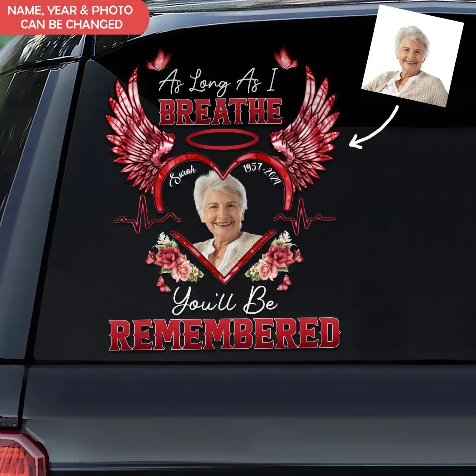 As Long As I Breathe You'll Be Remembered - Personalized Decal, Memorial Gift For Loss Of Loved One - PCD515TL