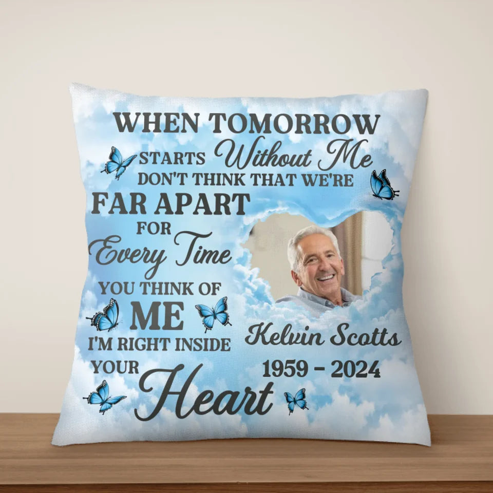 When Tomorrow Starts Without Me - Personalized Pillow, Memorial Pillow, Sympathy Gift, Loss Of Loved One Gift - PC508YV