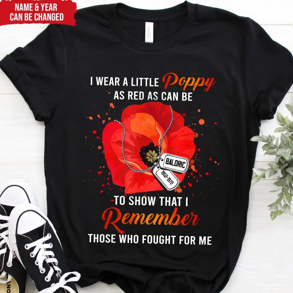 I Wear A Little Poppy As Red As Red Can Be To Show That I Remember - Personalized T-Shirt, Memorial Gift - TS539TL