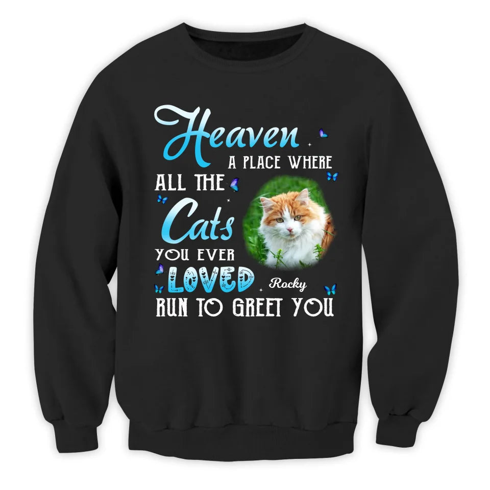 Heaven A Place Where All The Cats You Ever Loved Run To Greet You - Personalized T-Shirt, Pet Memorial Gift, Sympathy Gift For Pet Owners - TS572YV