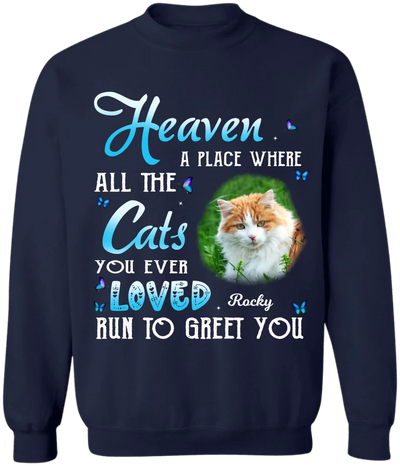 Heaven A Place Where All The Cats You Ever Loved Run To Greet You - Personalized T-Shirt, Pet Memorial Gift, Sympathy Gift For Pet Owners - TS572YV