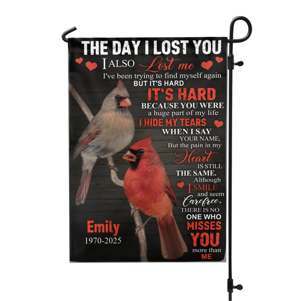 The Day I Lost You, I Also Lost Me - Personalized Garden Flag, Memorial Gifts For Loss Of Loved One