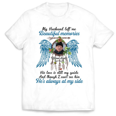 My Husband Left Me Beautiful Memories - Personalized T-Shirt, Memorial Gift For Loss Of Loved One