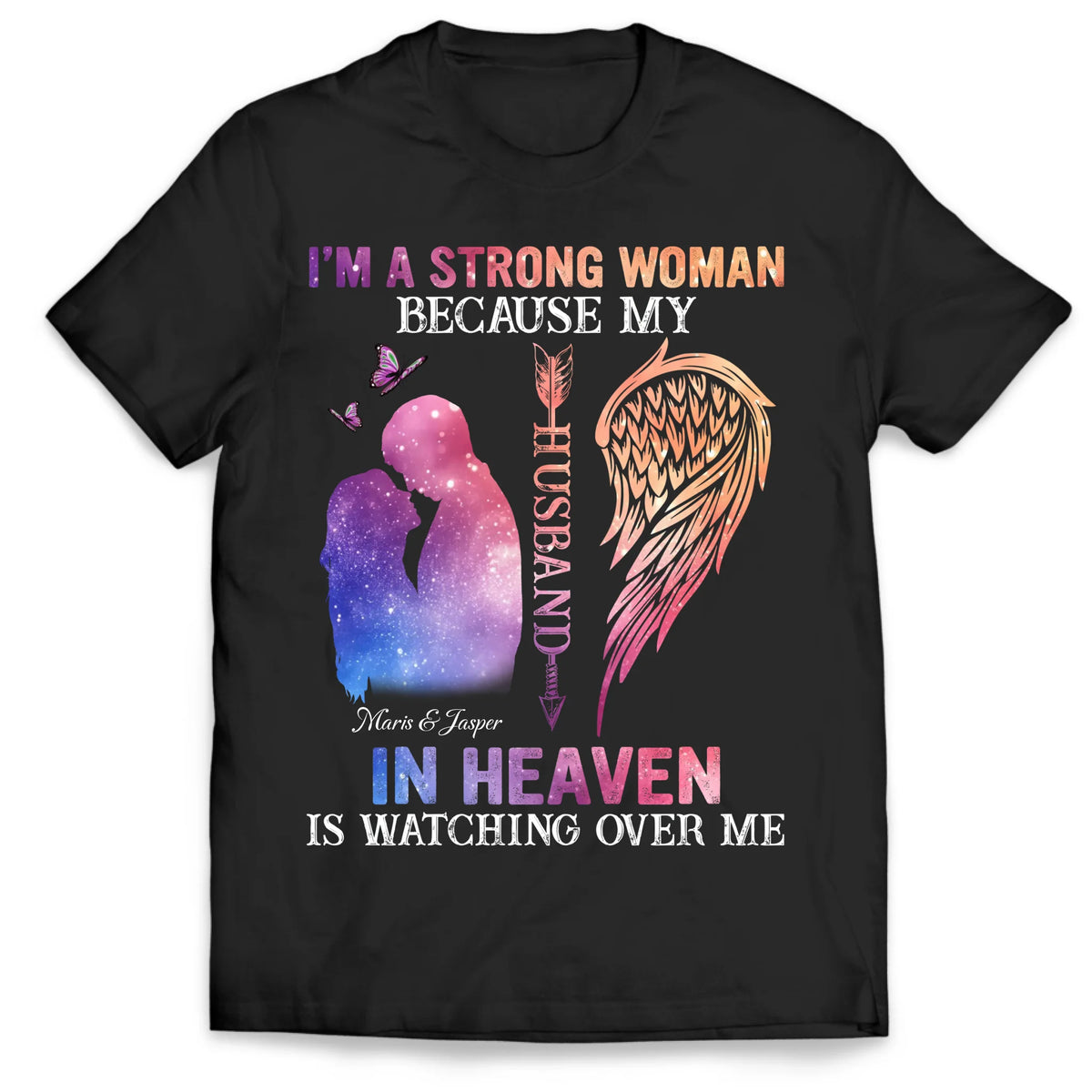 I’m Strong Woman Because My Husband In Heaven Is Watching Over Me - Personalized T-Shirt, Memorial Gift For Loss Of Loved One