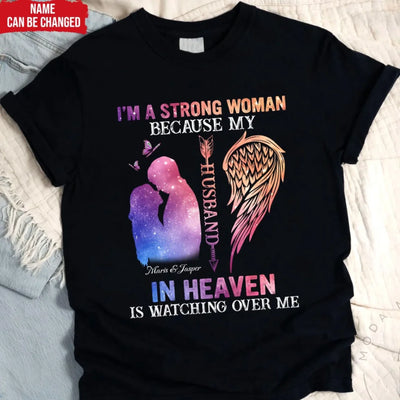 I’m Strong Woman Because My Husband In Heaven Is Watching Over Me - Personalized T-Shirt, Memorial Gift For Loss Of Loved One