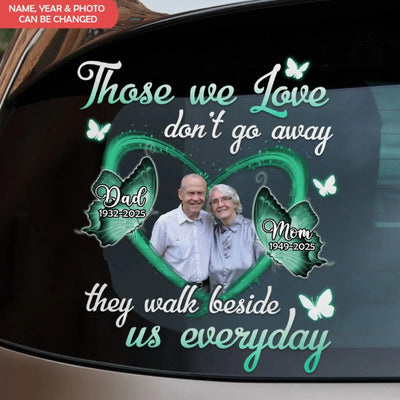 Butterfly Memorial Gift, Those We Love Don't Go Away They Walk Beside Us Everyday - Personalized Decal
