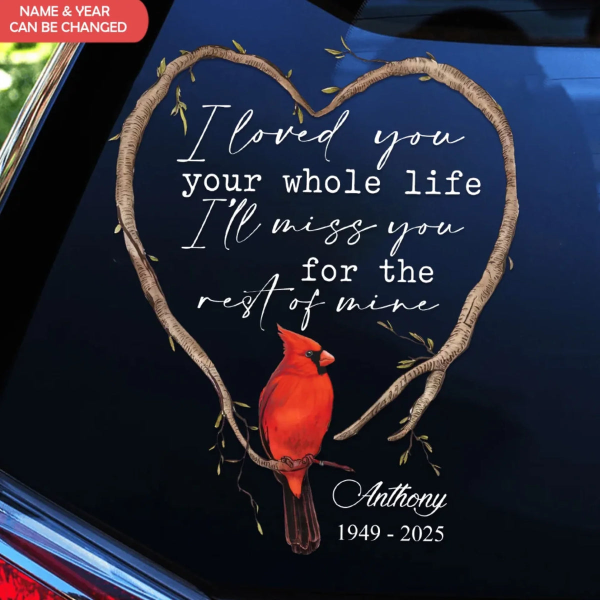 I Loved You Your Whole Life I’ll Miss You For The Rest Of Mine - Personalized Decal, Memorial Gift For Loss Of Loved One