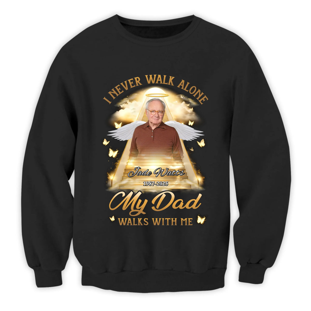 I Never Walk Alone My Dad Walks With Me - Personalized T-Shirt, Gift For Loss Of Loved One, Memorial Gift