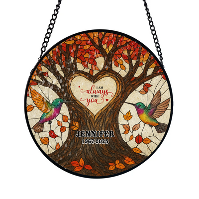 I Am Always With You - Personalized Window Hanging Stained Glass, Memorial Gift For Loss Of Loved One