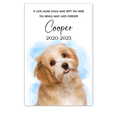 You Would Have Lived Forever - Personalized Poster, Memorial Gift For Loss Of Pet, Custom Pet Photo