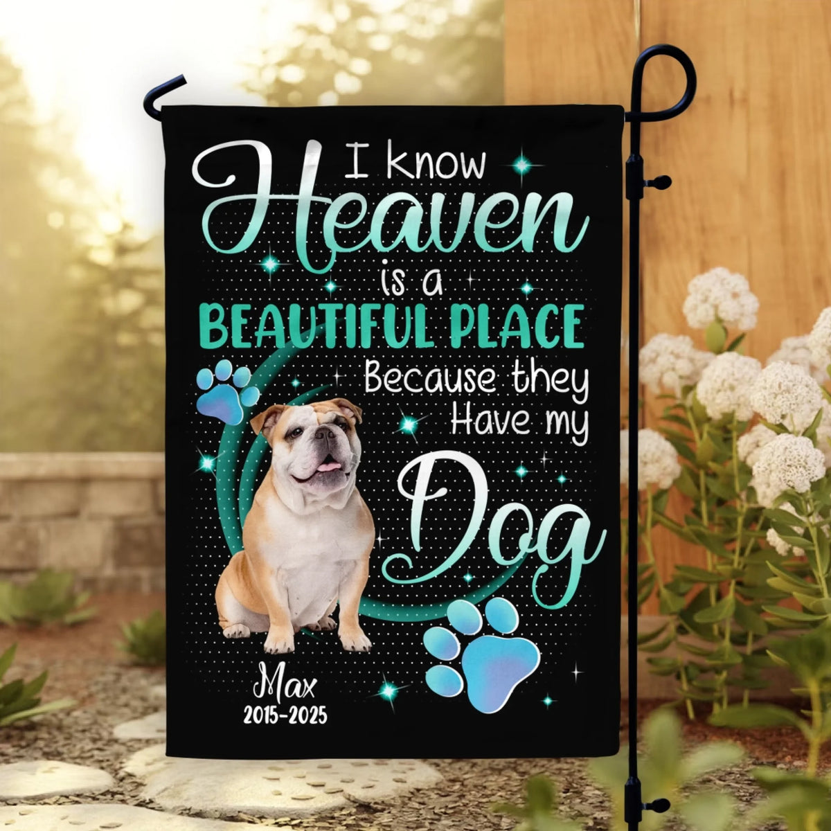 I Know Heaven Is A Beautiful Place Because They Have My Dog - Personalized Garden Flag, Memorial Gift, Pet Loss Gift
