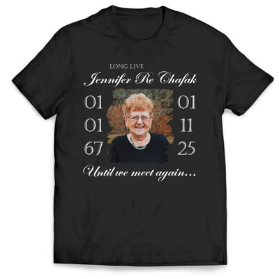 Custom Memorial Shirt Long Live, Until We Meet Again - Personalized T-shirt, Memorial Gift