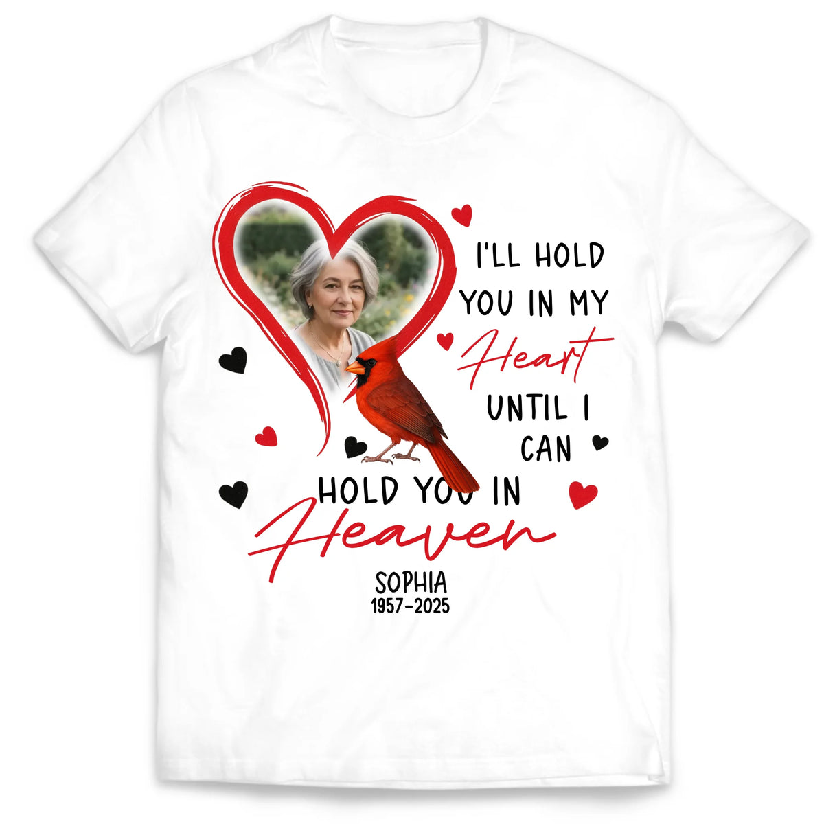 I’ll Hold You In My Heart Until I Can Hold You In Heaven - Personalized T-Shirt, Memorial Gift