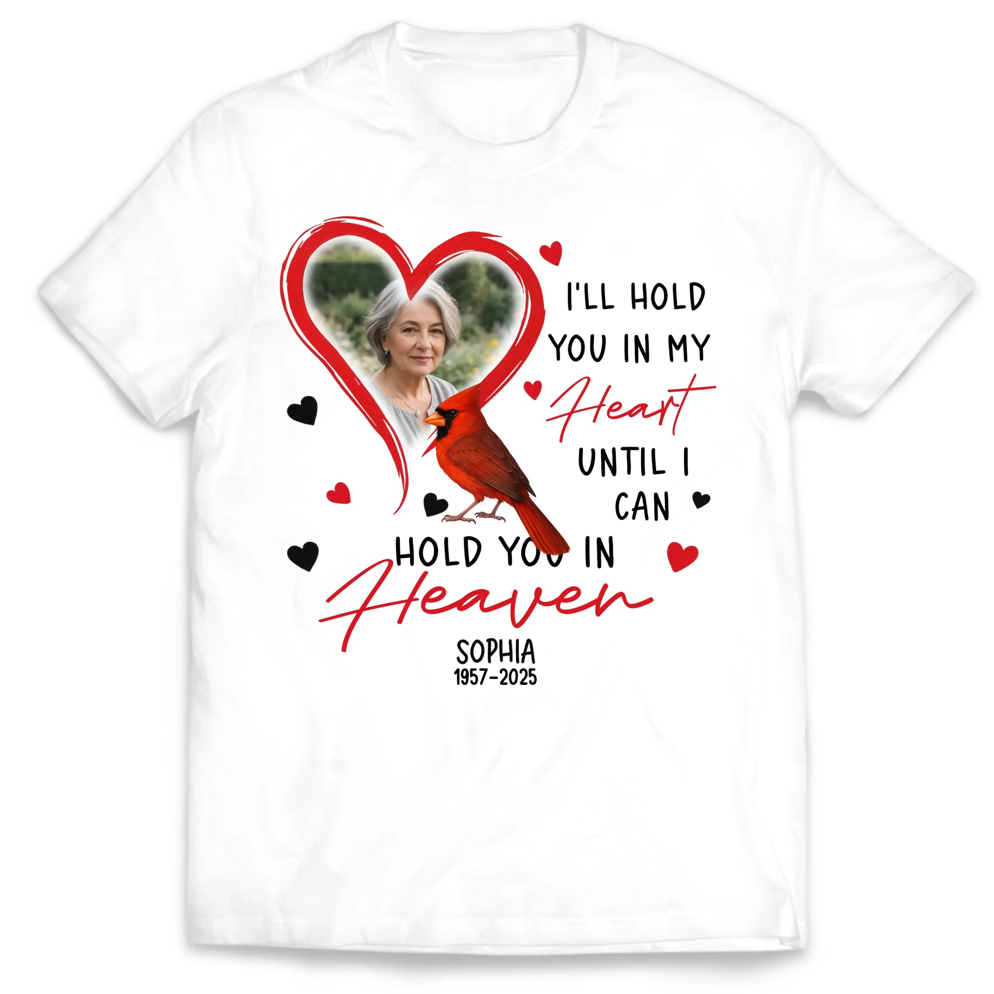 I’ll Hold You In My Heart Until I Can Hold You In Heaven - Personalized T-Shirt, Memorial Gift