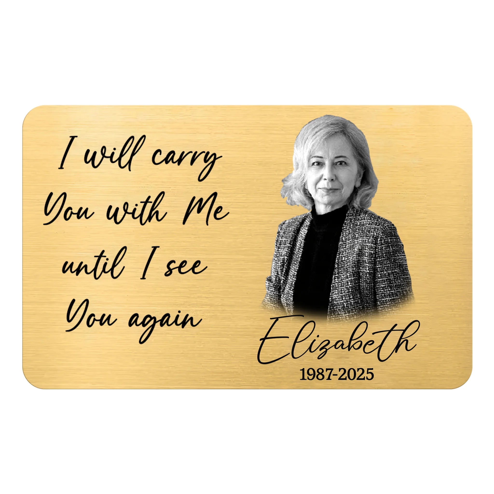 I Will Carry You With Me Until I See You Again - Personalized Metal Wallet Card, Custom Photo Memorial Keepsake