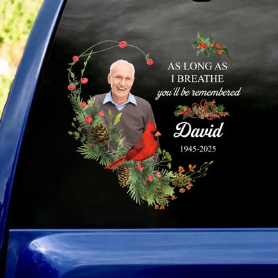 As Long As I Breathe You’ll Be Remembered - Personalized Decal, Memorial Gift, Sympathy Gift For Loss Of Loved One