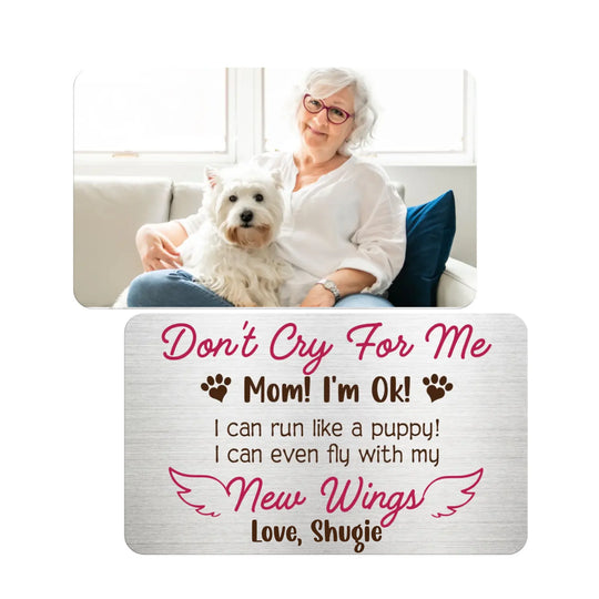 Don't Cry For Me Mom! I'm Ok - Personalized Metal Wallet Card - Dog Lovers Gift - Memorial Gift