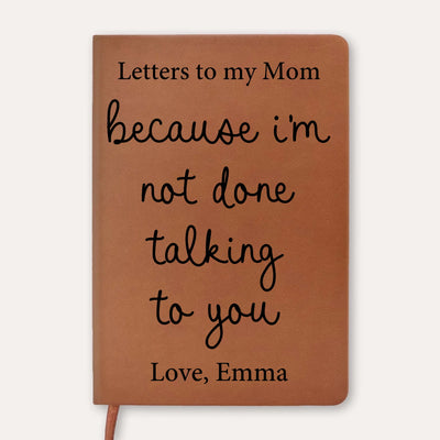 Because I'm Not Done Talking To You - Personalized Leather Journal, Memorial Custom Letters to Heaven Notebook, Sympathy & Remembrance Gift