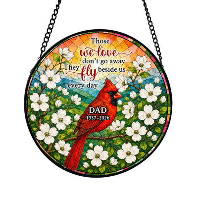 Those We Love Don't Go Away They Fly Beside Us Every Day- Personalized Window Stained Glass, Memorial Suncatcher Hanging