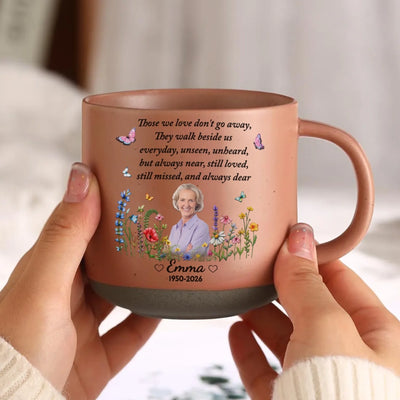 Still Loved Still Missed & Always Dear  - Personalized Pottery Mug, Memorial Gift For Loss Of Loved One