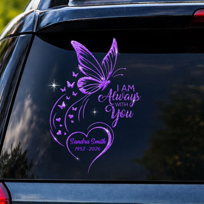 I Am Always With You - Personalized Decal, Memorial Gift, Remembrance Decal, Gift For Loss Of Loved One