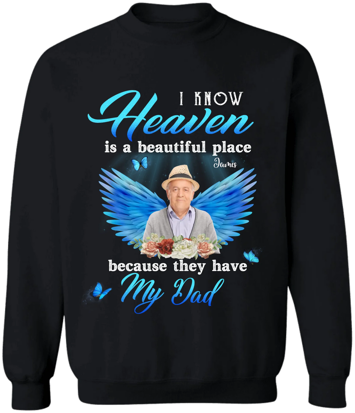 I Know Heaven Is A Beautiful Place Because They Have My Dad - Personalized Memorial T-Shirt, Memorial Gift