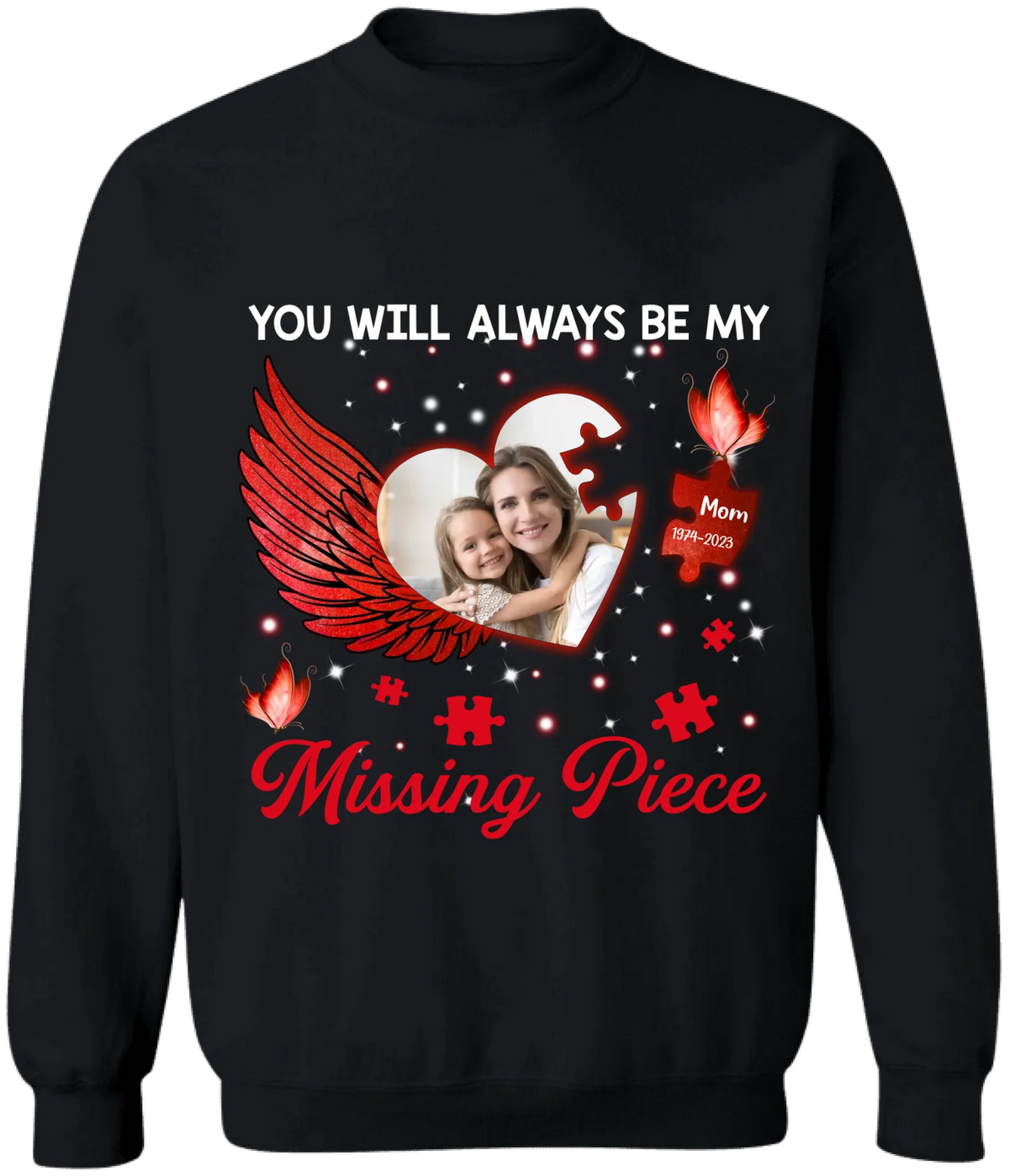 You Will Always Be My Missing Piece - Personalized T-shirt, Memorial Gift, Sympathy Gift