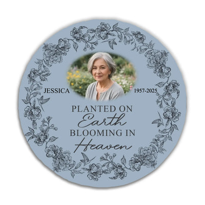 Planted On Earth Blooming In Heaven - Personalized Memorial Stone, Memorial Gift, Loss Of a Loved One Gift