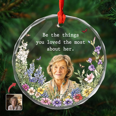 Forever Miss Her - Personalized Glass Ornament, Be The Things You Loved Most About Her Ornament, Loss Loved Ones Mothers Gift