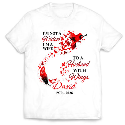 I'm Not a Widow I'm A Wife To A Husband With Wings - Personalized T-Shirt, Memorial Shirt Gift For Loss Of Loved One