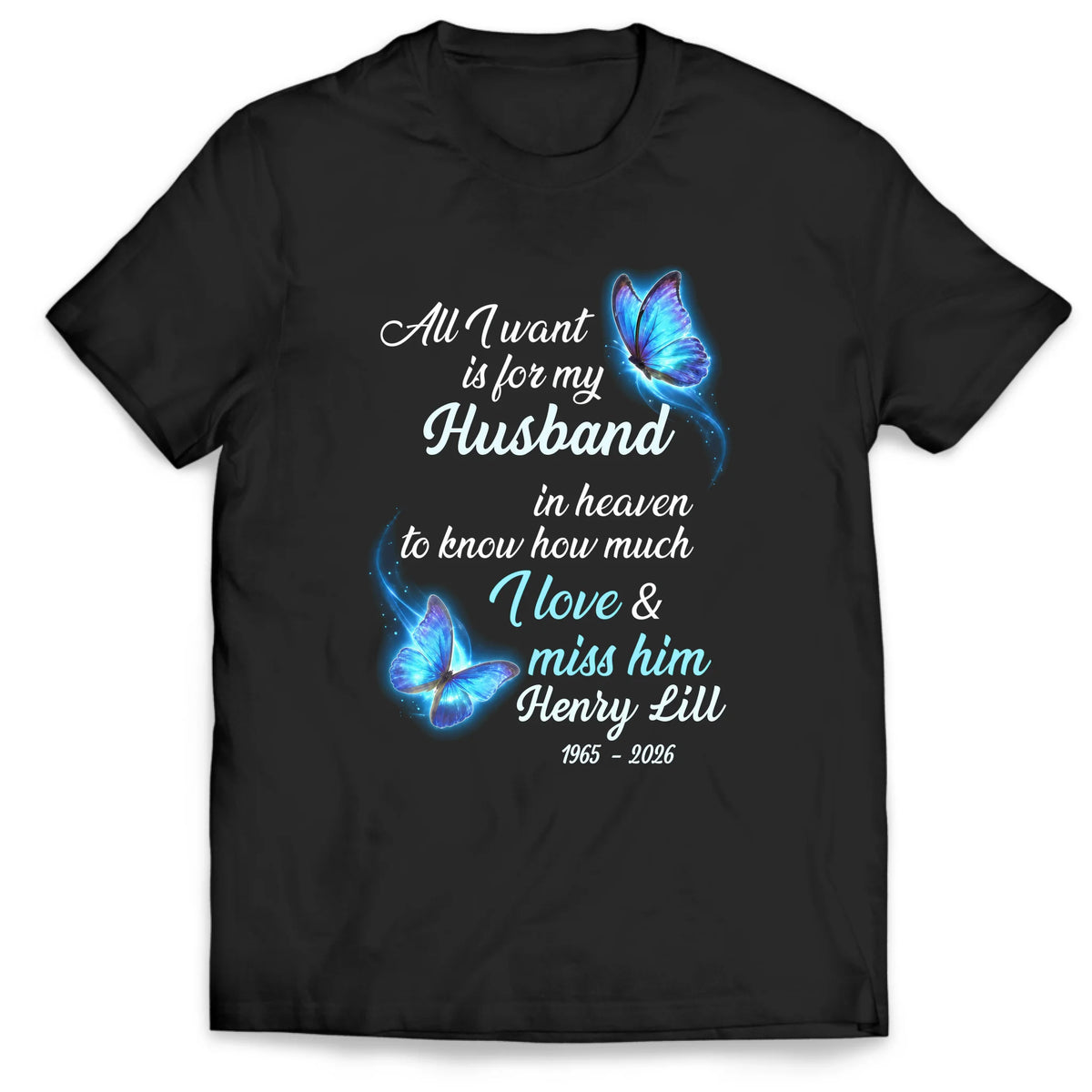 All I Want Is For My Husband In Heaven - Personalized T-Shirt, Butterfly Memorial Shirt
