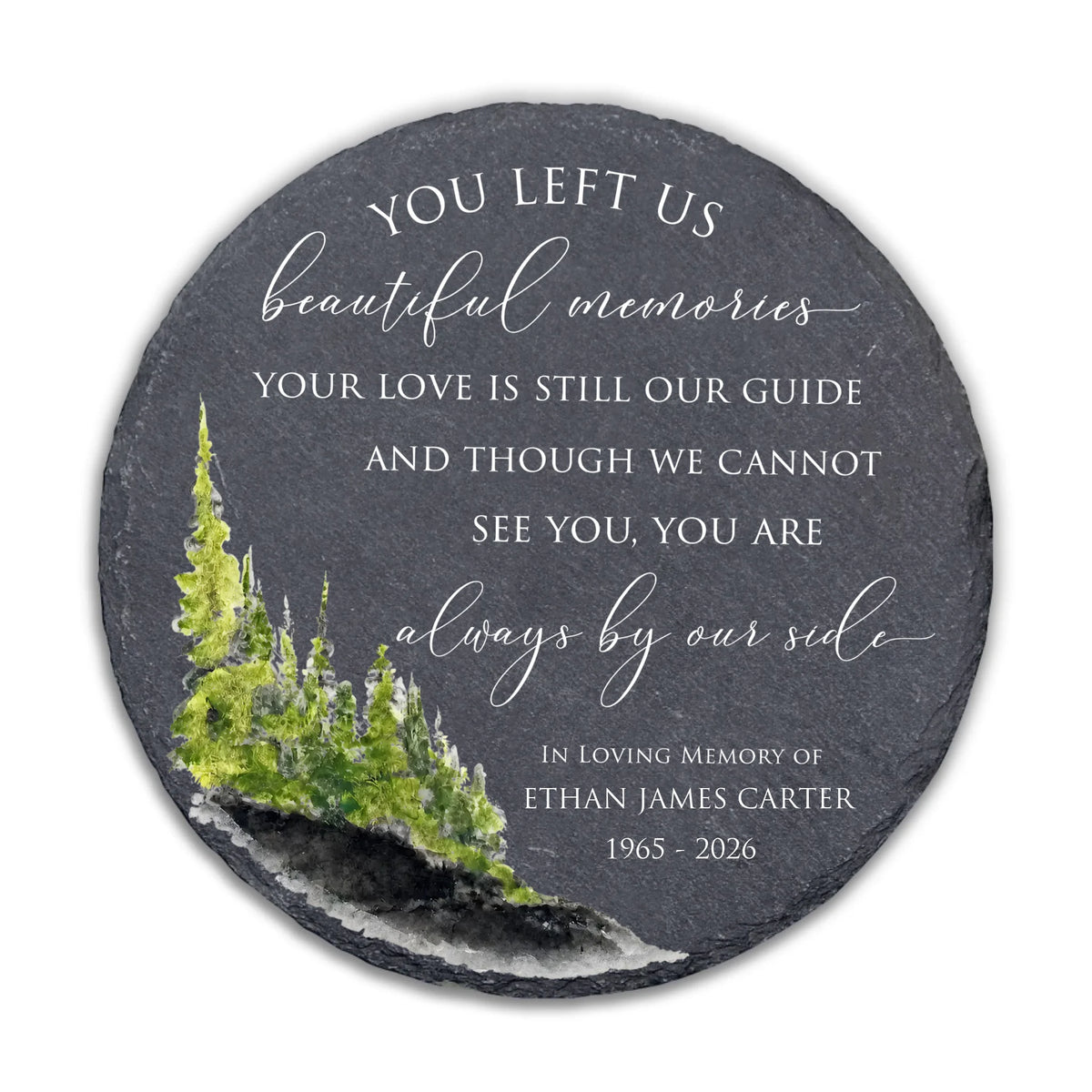 You Left Us Beautiful Memories Your Love Is Still Our Guide And Though We Cannot See You, You Are Always By Our Side - Personalized Memorial Stone, Memorial Gift