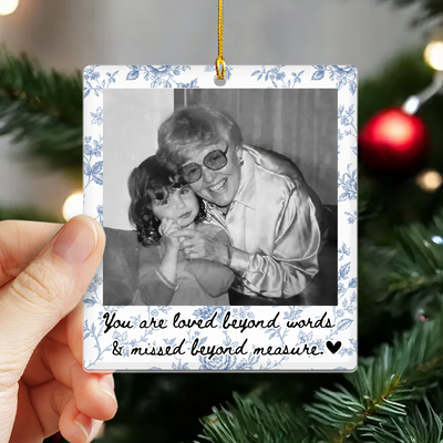 Be The Things You Loved The Most About Her - Personalized Acrylic Ornament, Memorial Gift With Custom Photo